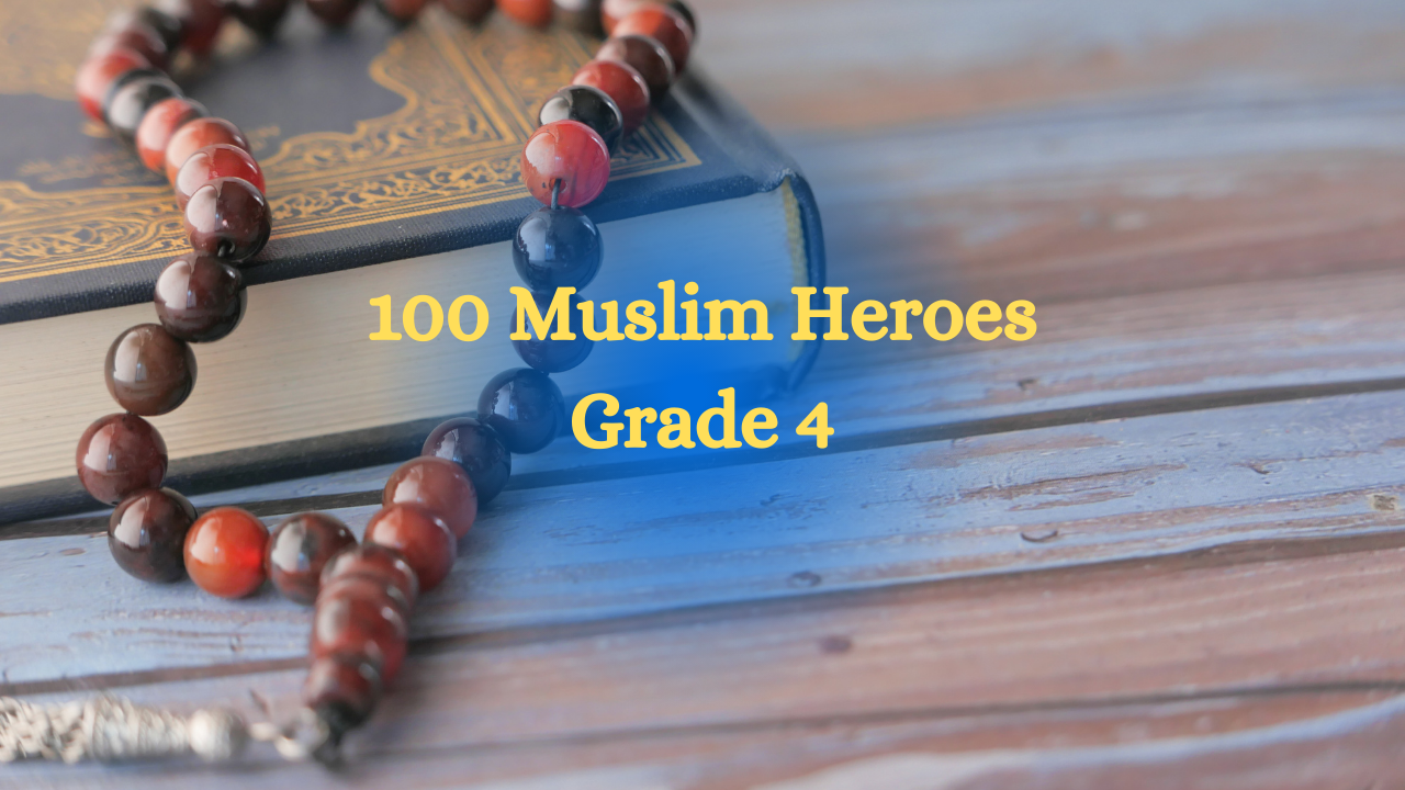 Grade 4 100 Muslim Heroes