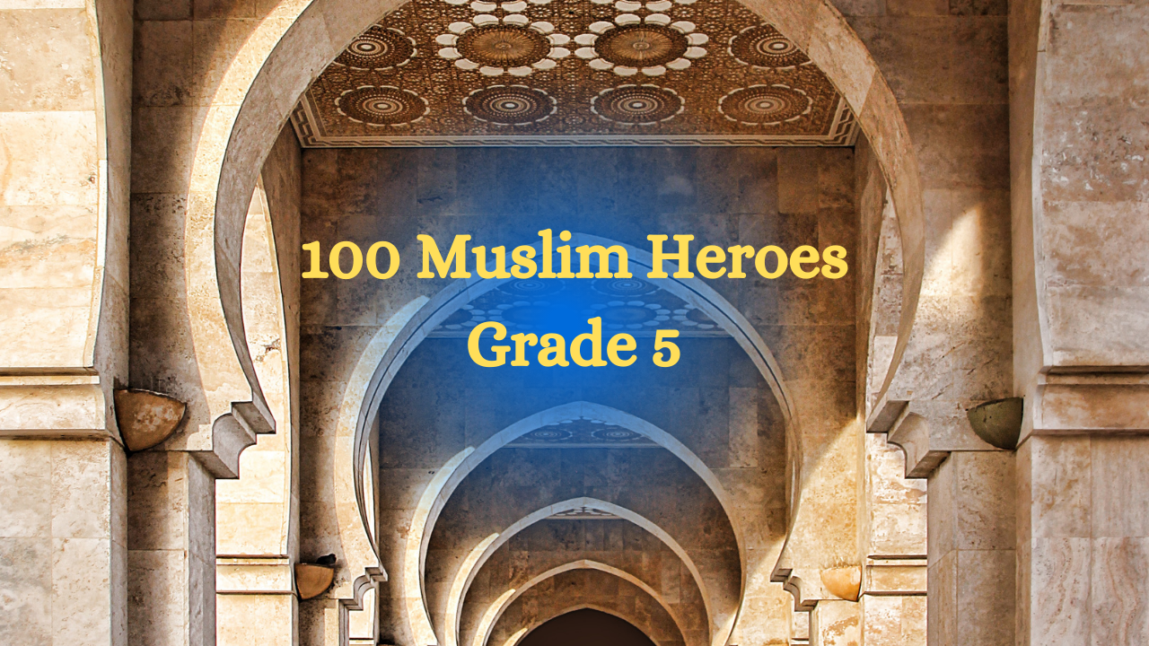 GRADE 5 100 MUSLIM HEROES